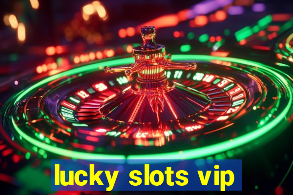 lucky slots vip